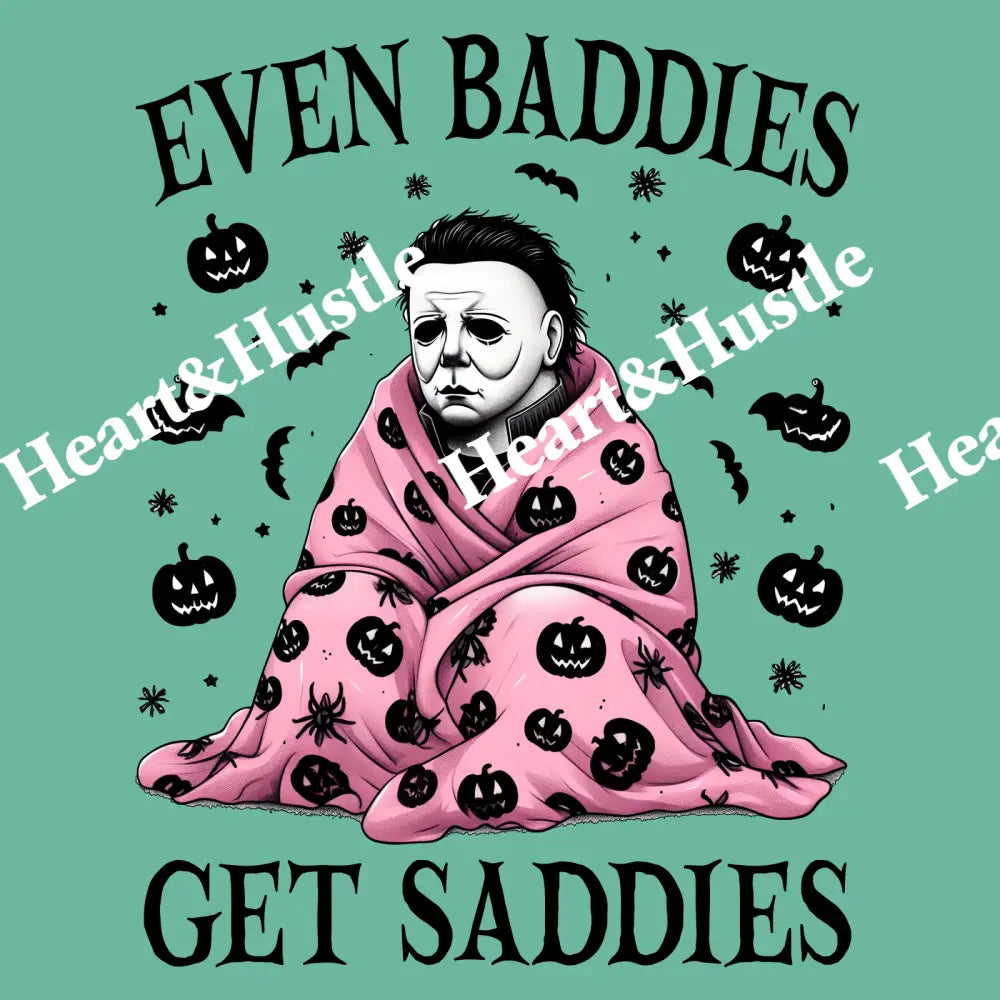 Even Baddies Get Saddies Myers