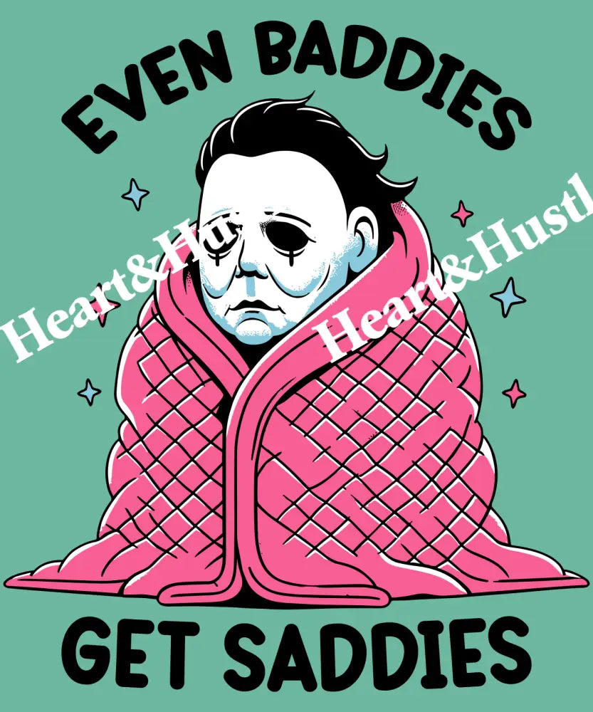 Even Baddies Get Saddies Myers