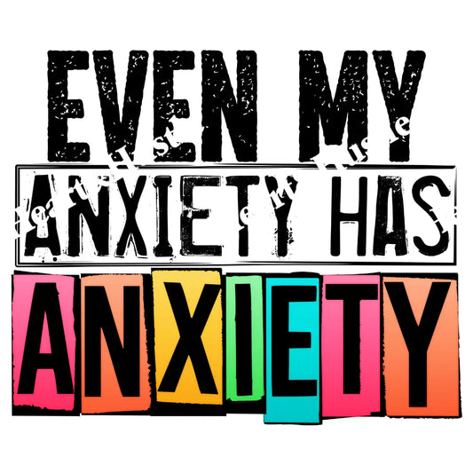 Even My Anxiety Has Anxiety