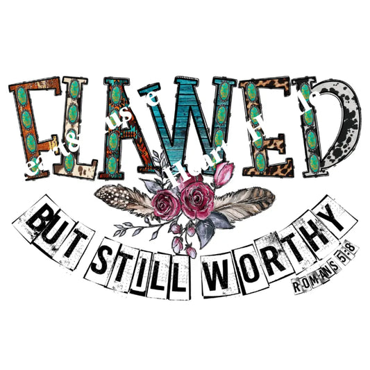 Flawed But Still Worthy