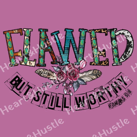 Flawed But Still Worthy