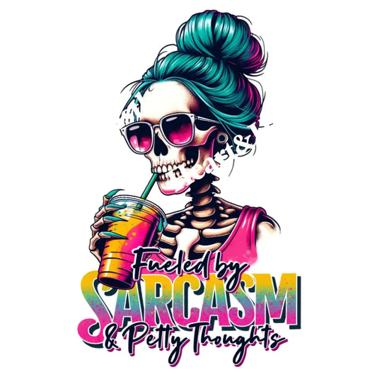 Fueled By Sarcasm & Petty Thoughts