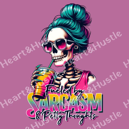 Fueled By Sarcasm & Petty Thoughts