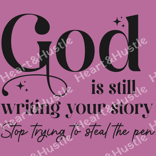 God Is Still Writing Your Story Black