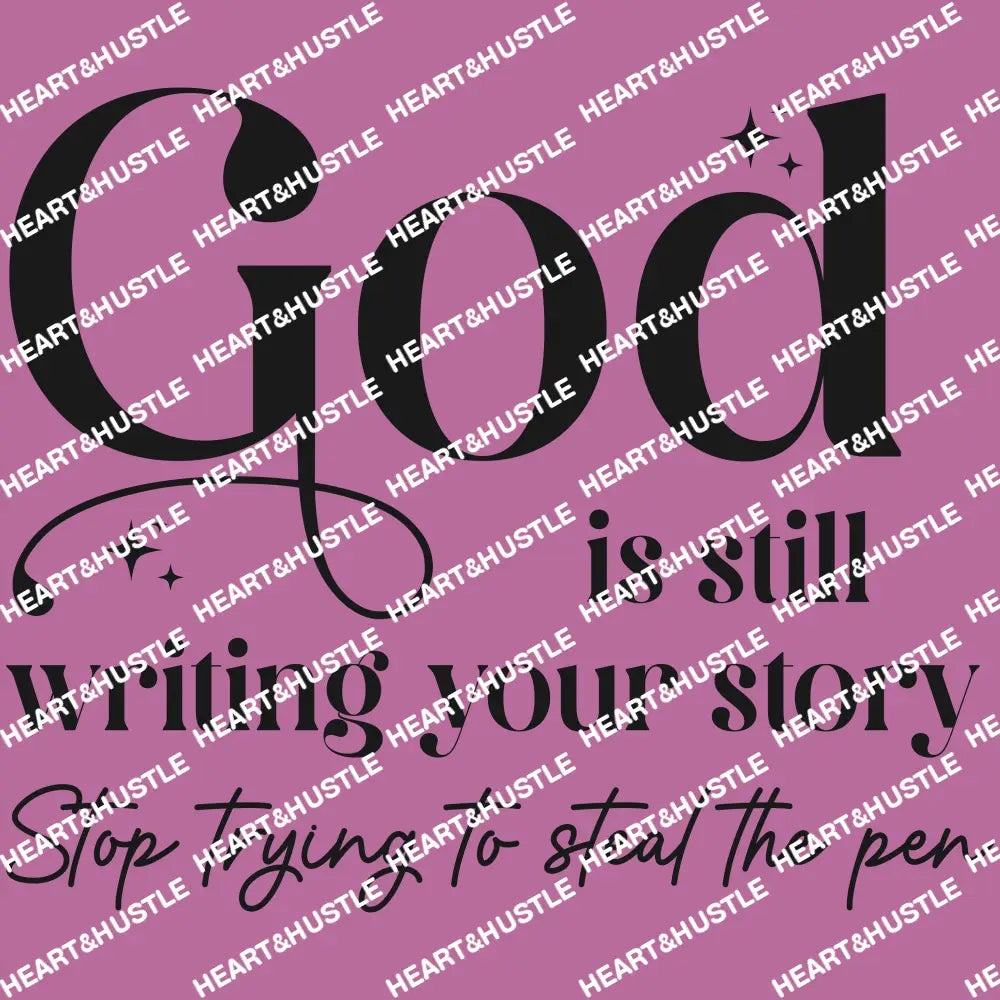God Is Still Writing Your Story Black
