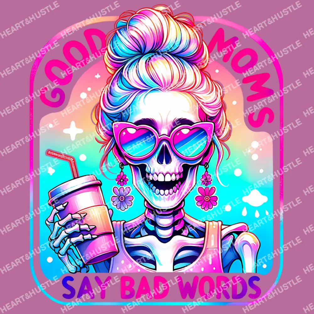 Good Moms Say Bad Words