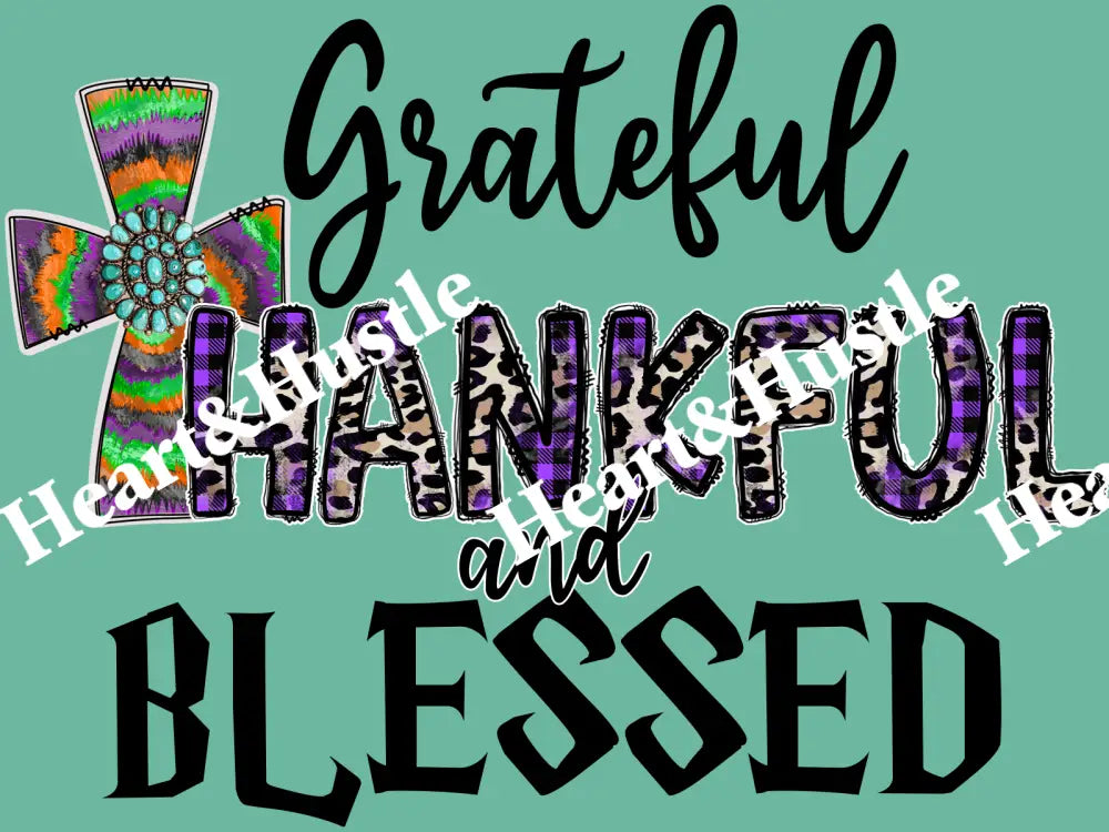 Grateful Thankful And Blessed
