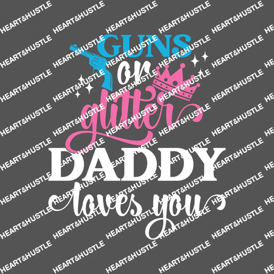 Guns Or Glitter Daddy Loves You White