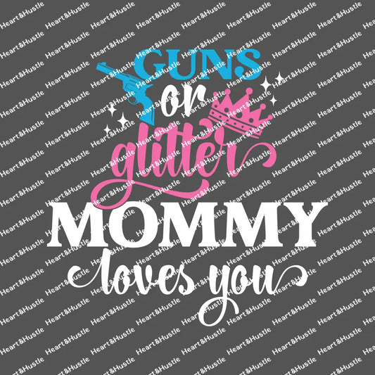 Guns Or Glitter Mommy Loves You White