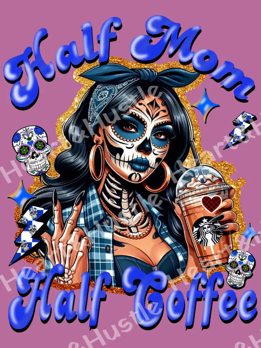 Half Mom Half Coffee Blue