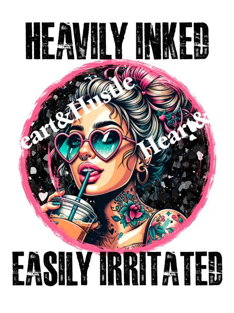 Heavily Inked Easily Irriatated