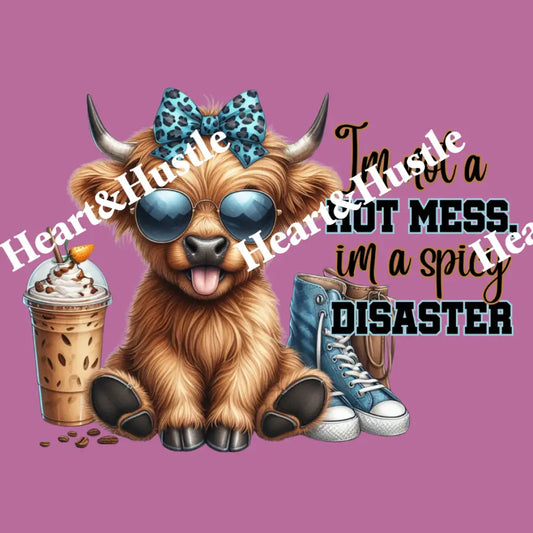 Highland Cow Im Not A Hot Mess Im A Spicy Disaster