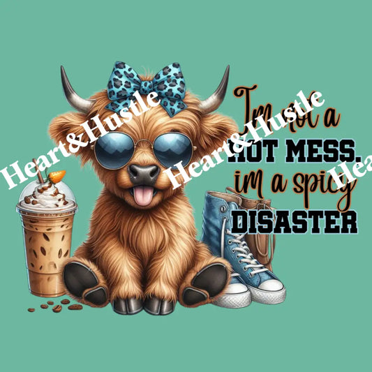 Highland Cow Im Not A Hot Mess Im A Spicy Disaster