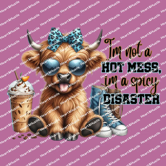 Highland Cow Im Not A Hot Mess Im A Spicy Disaster