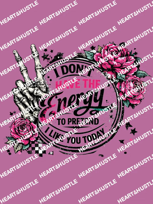 I Don’t Have The Energy To Pretend I Like You Today