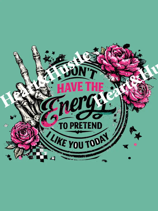 I Don’t Have The Energy To Pretend I Like You Today
