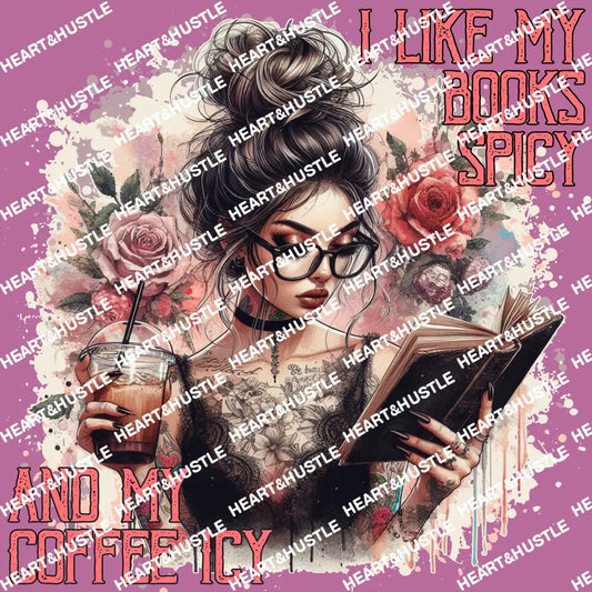 I Like My Books Spicy And My Coffee Icy