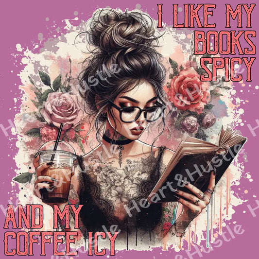 I Like My Books Spicy And My Coffee Icy