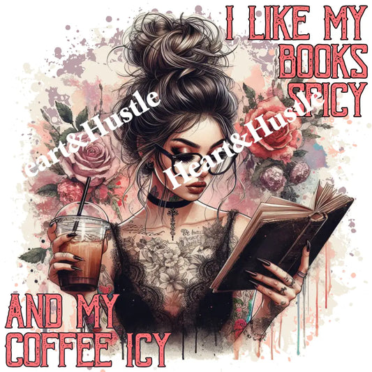 I Like My Books Spicy And My Coffee Icy