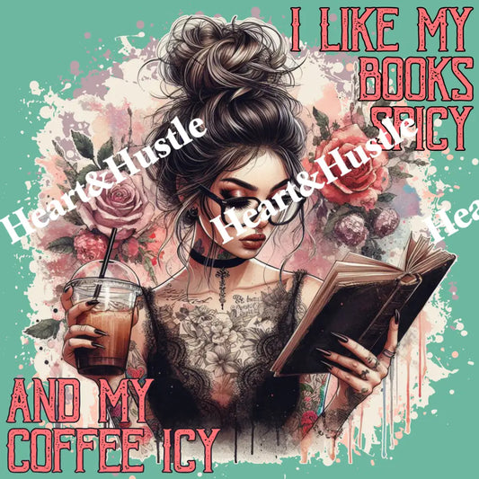 I Like My Books Spicy And My Coffee Icy