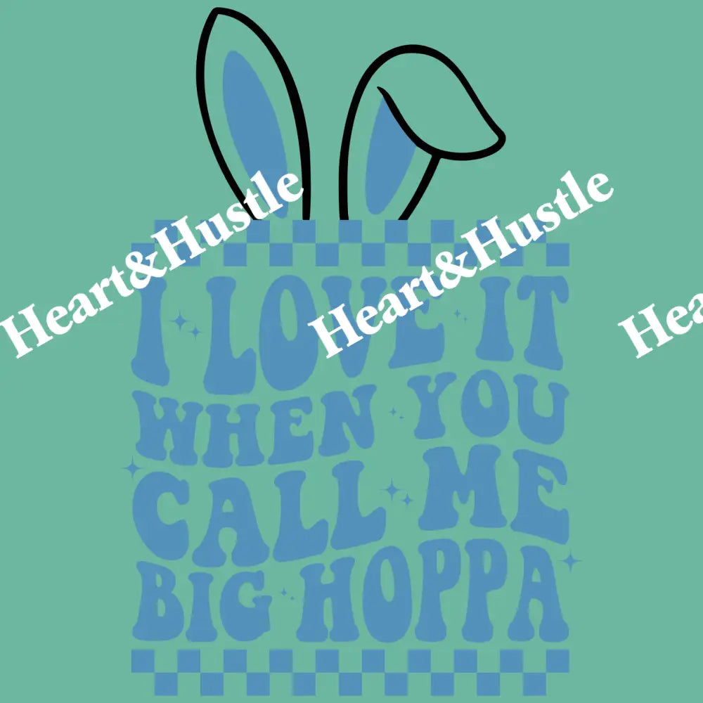 I Love It When You Call Me Big Hoppa