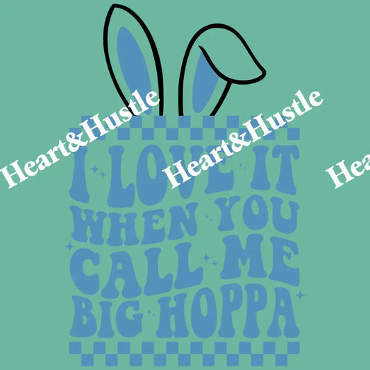 I Love It When You Call Me Big Hoppa