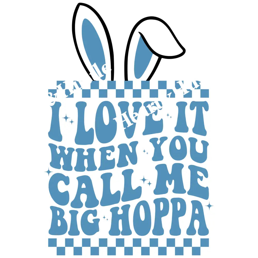 I Love It When You Call Me Big Hoppa