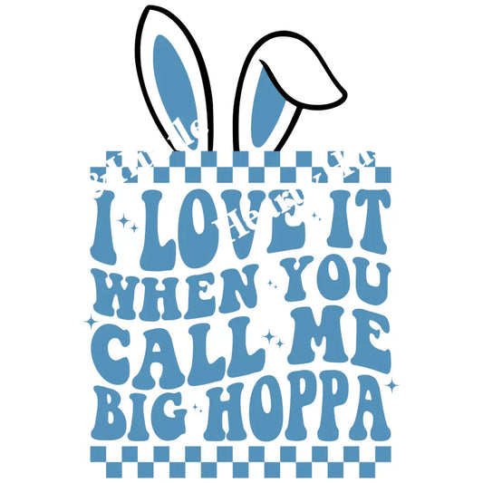 I Love It When You Call Me Big Hoppa