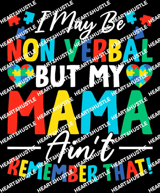 I May Be Non Verbal But My Mama Aint