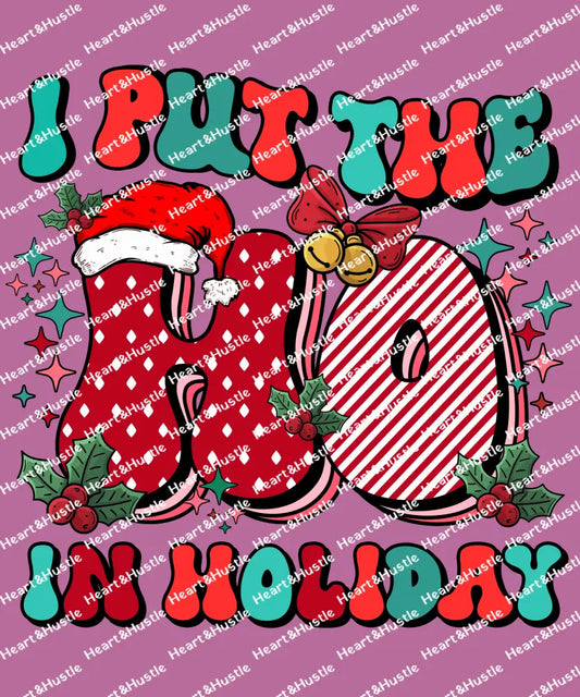 I Put The Ho In Holiday