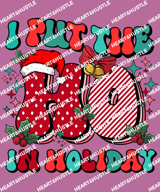 I Put The Ho In Holiday