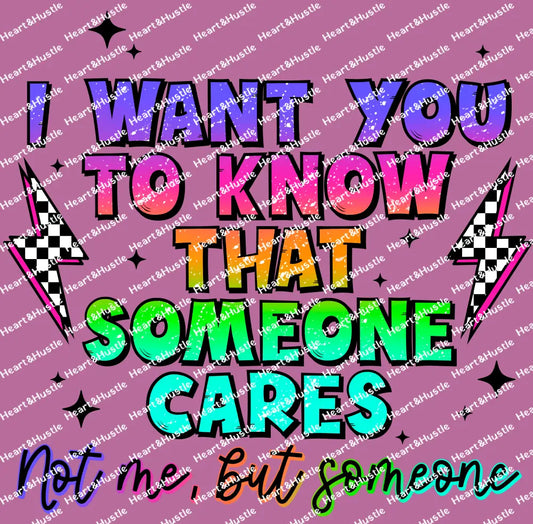 I Want You To Know Someone Cares Not Me But Someone Black