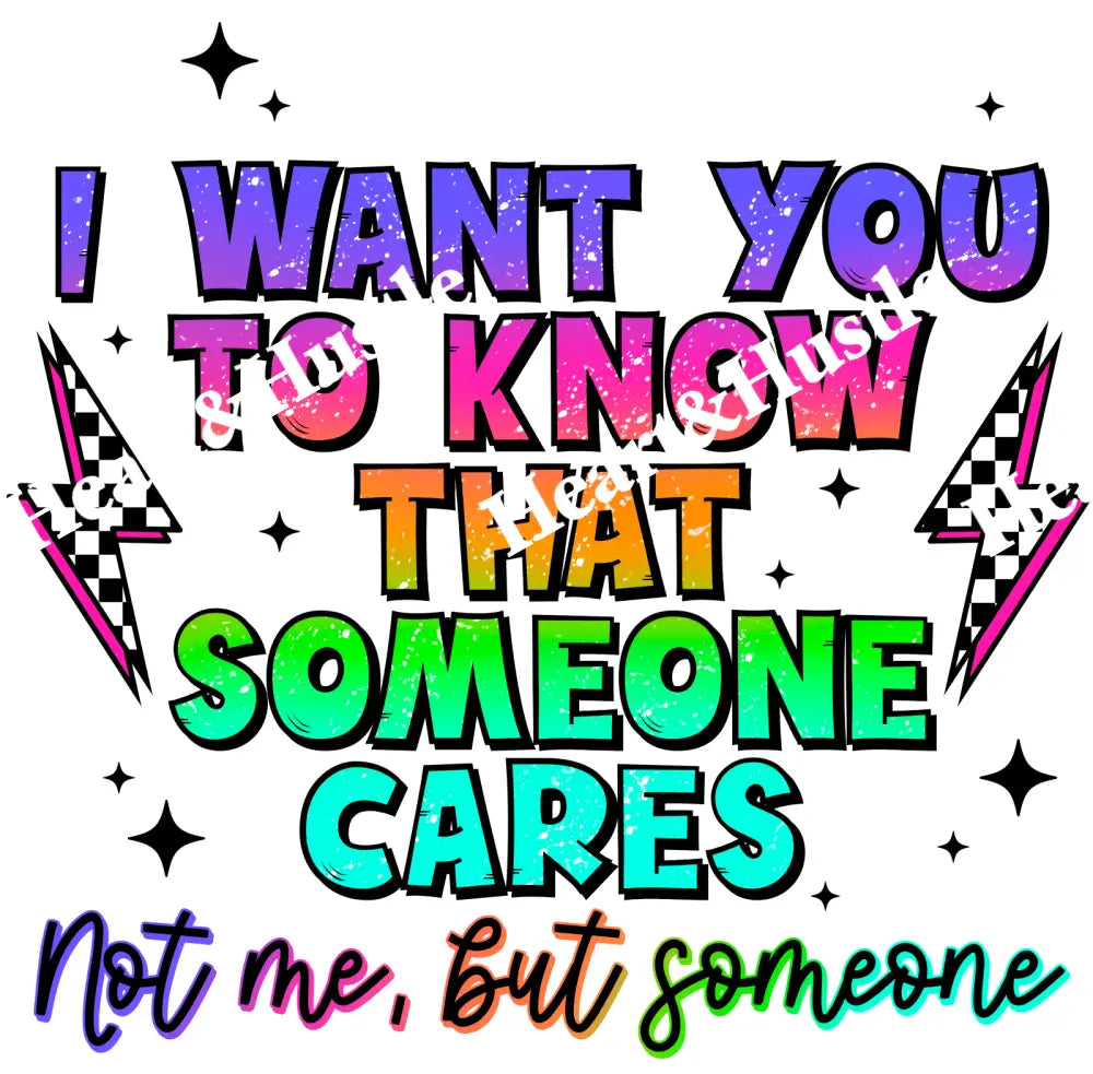 I Want You To Know Someone Cares Not Me But Someone Black