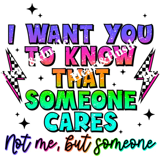 I Want You To Know Someone Cares Not Me But Someone Black