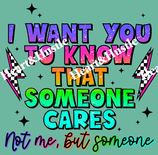 I Want You To Know Someone Cares Not Me But Someone Black