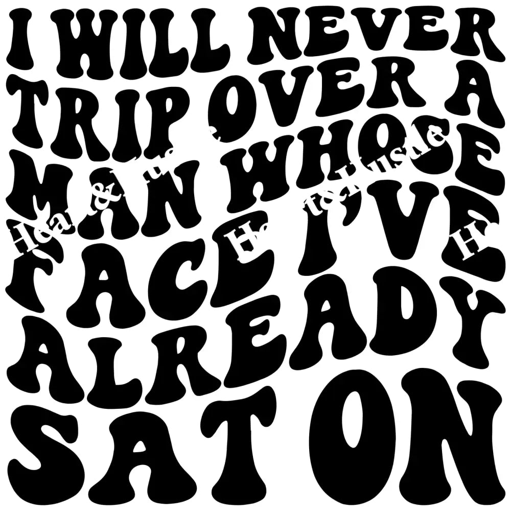 I Will Never Trip Over A Man