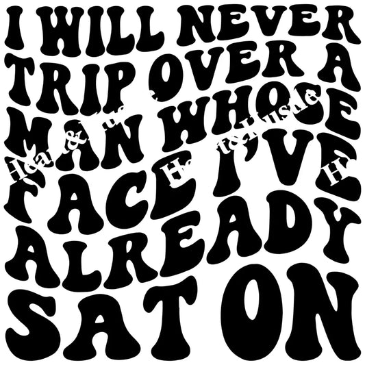 I Will Never Trip Over A Man
