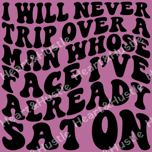 I Will Never Trip Over A Man