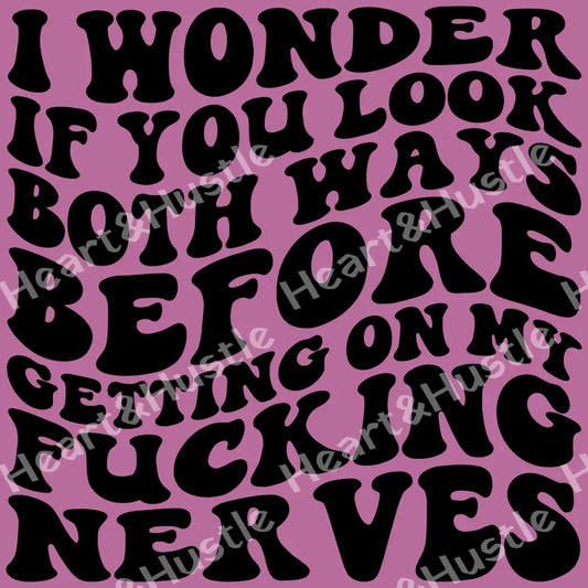 I Wonder If You Look Both Ways