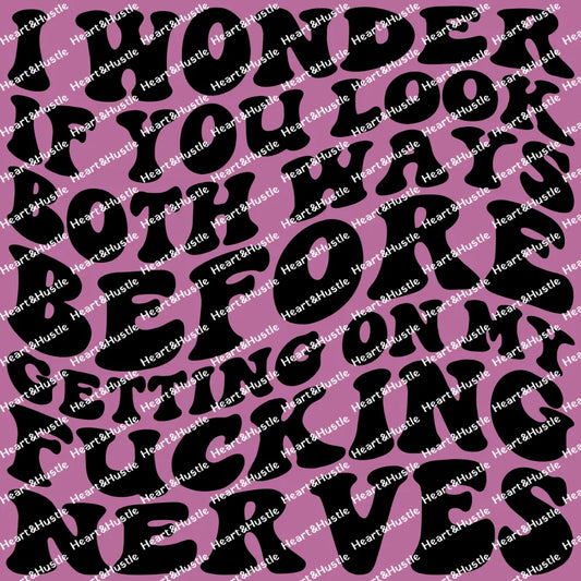I Wonder If You Look Both Ways