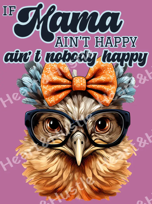 If Mama Ain’t Happy Ain’t Nobody Happy