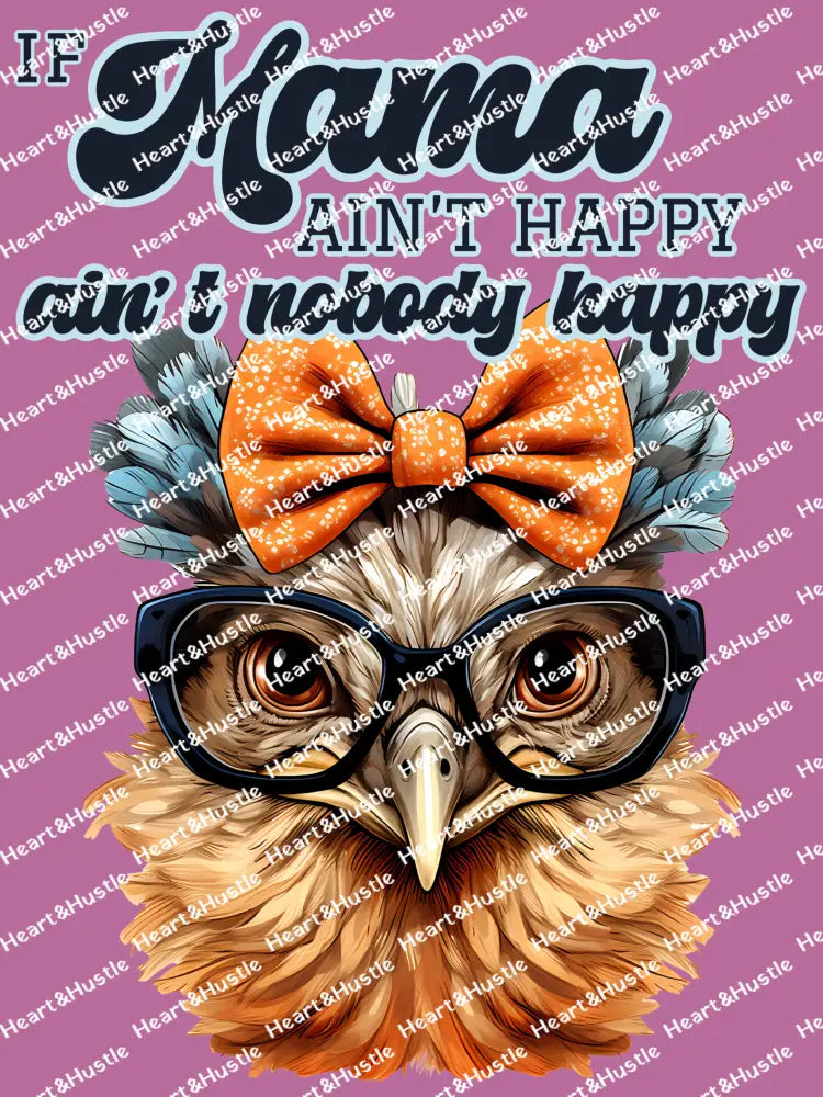 If Mama Ain’t Happy Ain’t Nobody Happy
