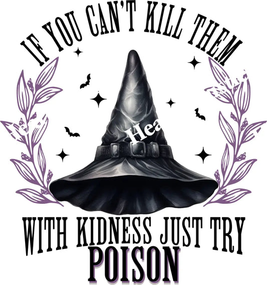 If You Can’t Kill Them With Kindness Just Try Poison