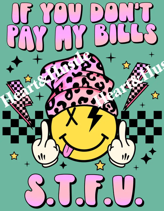 If You Don’t Pay My Bills STFU
