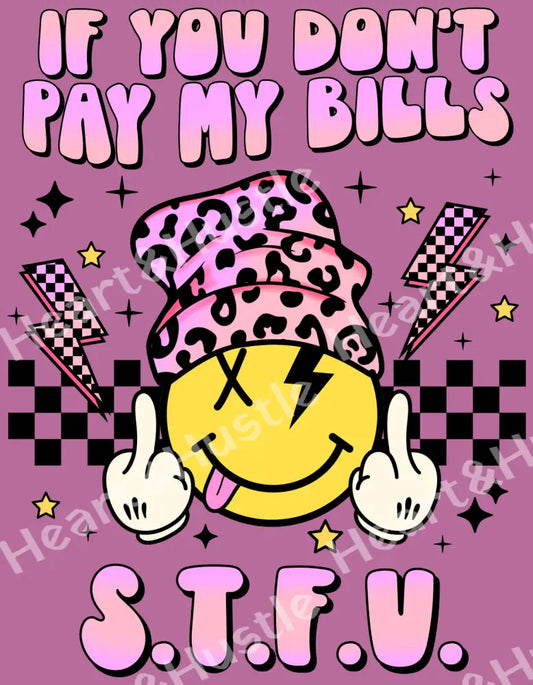 If You Don’t Pay My Bills STFU