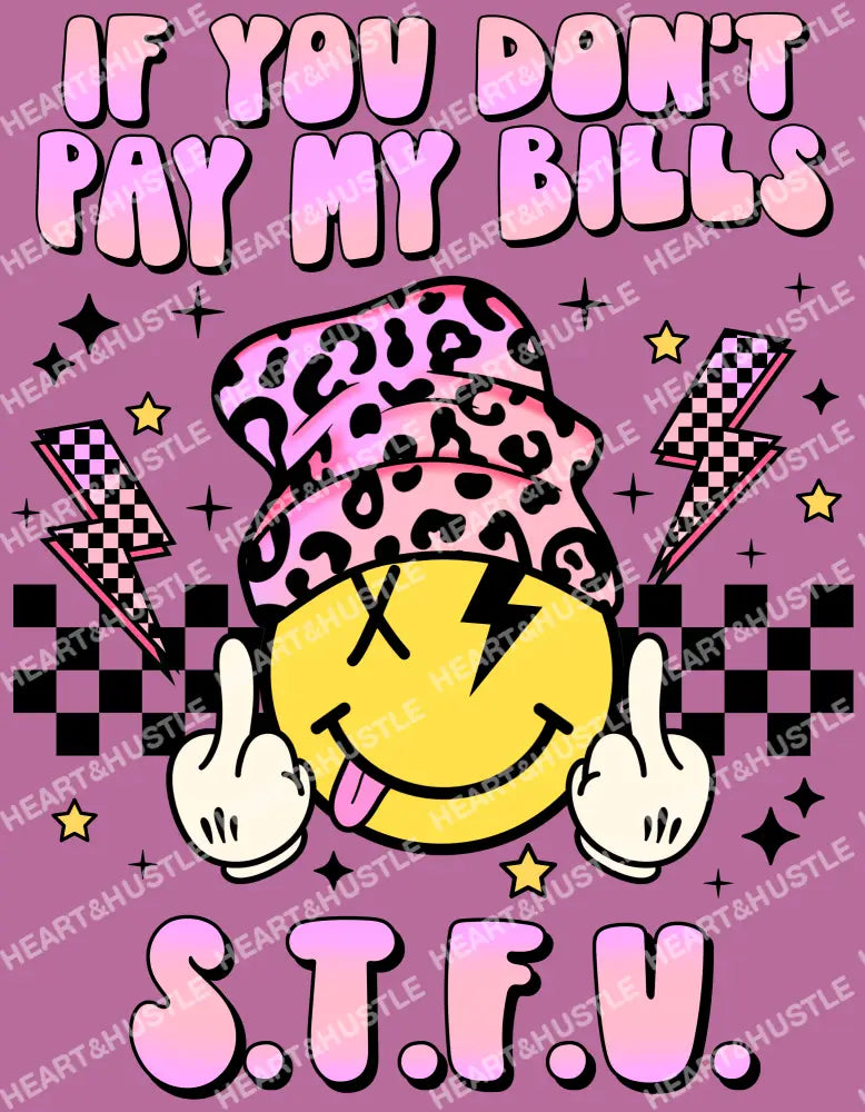 If You Don’t Pay My Bills STFU