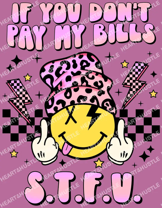 If You Don’t Pay My Bills STFU