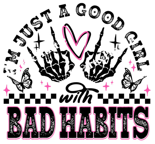 I’M JUST A GOOD GIRL WITH BAD HABITS