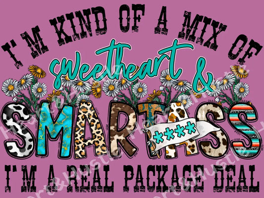 I’m Kind Of a Mix Of Sweetheart and Smartass I’m a Real Package Deal