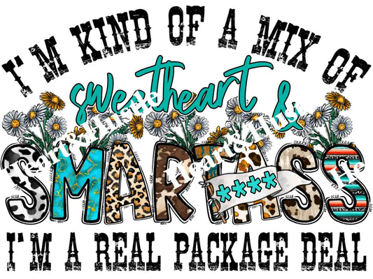 I’m Kind Of a Mix Of Sweetheart and Smartass I’m a Real Package Deal
